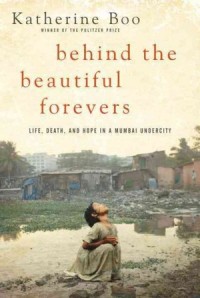 Book jacket of Behind the Beautiful Forevers by Katherine Boo