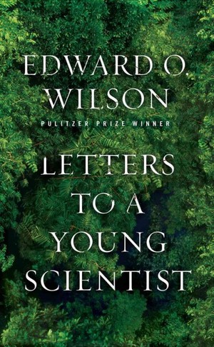Edward O. Wilson, Letters to a Young Scientist (2012)