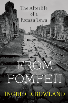 From Pompeii, Ingrid Rowland